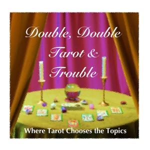 Double Double Tarot and Trouble