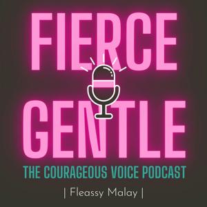 Fierce-Gentle: The Courageous Voice Podcast