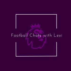 Football Chats with Lexi