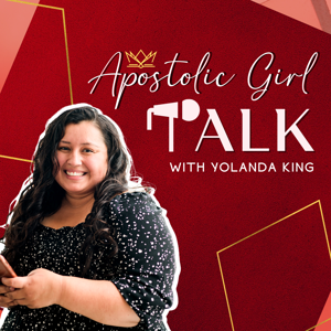 Apostolic Girl Talk: Biblically Confidence, Purpose, Identity, and Empowerment for Young Apostolic Ladies