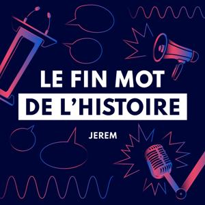 Le Fin Mot de l'Histoire - par Jerem