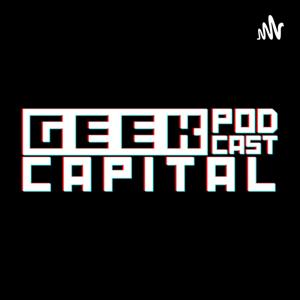 Geek Capital Podcast