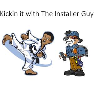 Kickin it with The Installer Guy