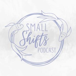 Small Shifts Podcast