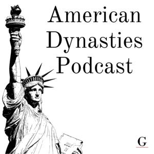 American Dynasties Podcast