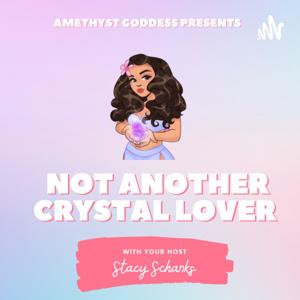 Amethyst Goddess Presents: Not Another Crystal Lover