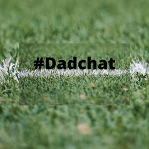 #Dadchat