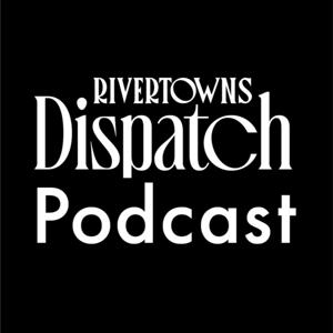 The Rivertowns Dispatch Podcast
