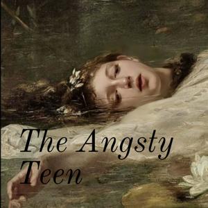 The Angsty Teen