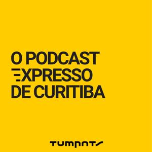 O Podcast Expresso de Curitiba by Tumpats Podcasts