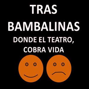 Tras Bambalinas (Donde el Teatro, cobra vida) (Podcast) - www.poderato.com/clesanchez