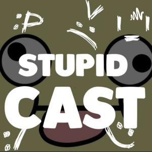 stupidcast