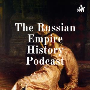 The Russian Empire History Podcast by JP Bristow