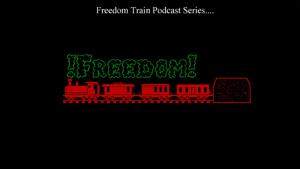 Freedom Train Presents:The Freedom Train Podcast