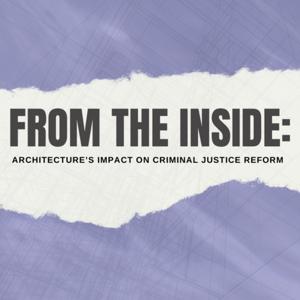 From the Inside: Architecture's Impact on Criminal Justice Reform by Erin Persky