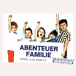 Abenteuer Familie - Tipps aus dem FF