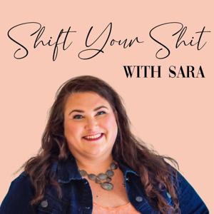 Shift Your Shit With Sara