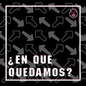 ¿En Qué Quedamos?