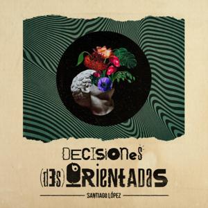 Decisiones (des)orientadas