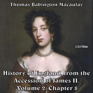 History of England, from the Accession of James II - (Volume 2, Chapter 08), The by Thomas Babington Macaulay (1800 - 1859)