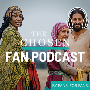 The Chosen Fan Podcast