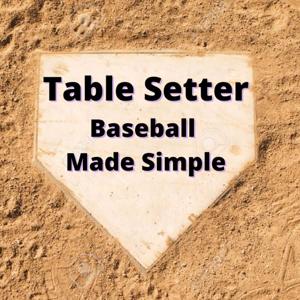 Table Setter Baseball Made Simple