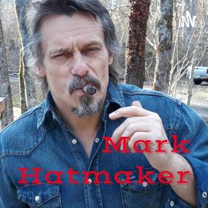 Mark Hatmaker: Rough and Tumble Raconteur by Mark Hatmaker