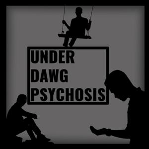 UnderDawg Psychosis