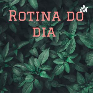 Rotina do dia 😊