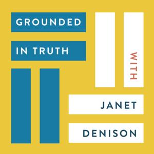 Grounded in Truth with Janet Denison