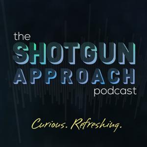 The Shotgun Approach