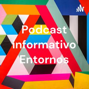 Podcast informativo Entornos