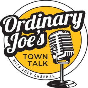 Ordinary Joe’s Town Talk with Joey Chapman by ordinaryjoestowntalkwithjoeychapman