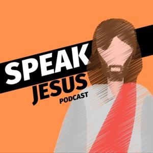 Speak Jesus