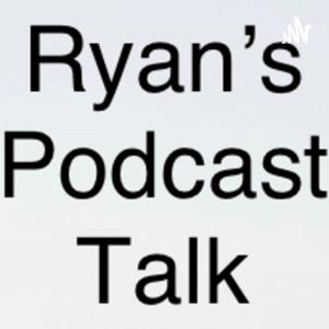 Ryan’s podcast talk