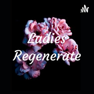 Ladies Regenerate