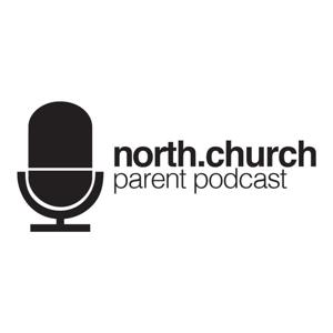 NORTH.CHURCH Parent Podcast