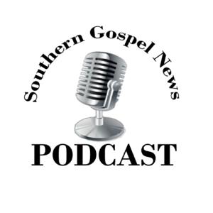 Southern Gospel News Podcast by Darien Southerland