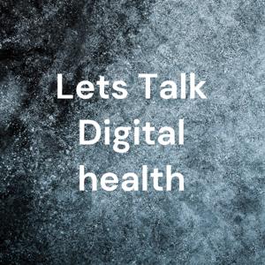 Lets Talk Digital health