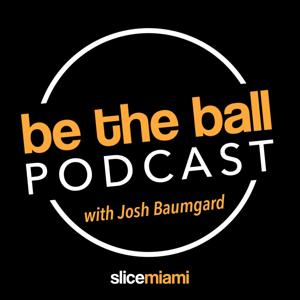 Be the Ball Podcast with Josh Baumgard