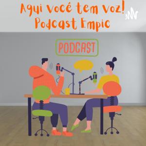 Aqui Você Tem Voz! Podcast Empic