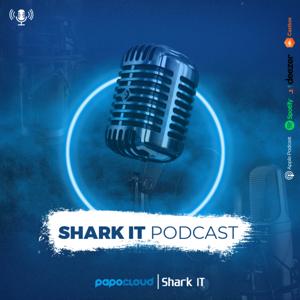 Shark IT Podcast by Papo Cloud