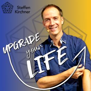 UPGRADE YOUR LIFE Podcast von Steffen Kirchner