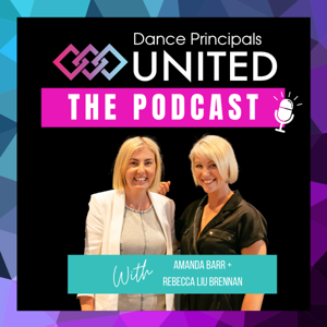 Dance Principals United Podcast by Amanda Barr & Rebecca Liu-Brennan