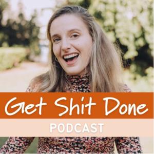 Get Shit Done podcast