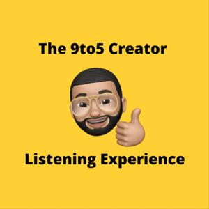 The 9to5 Creator Listening Experience