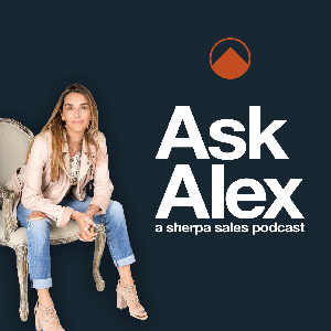 Ask Alex: A Sherpa Sales Podcast by Sherpa