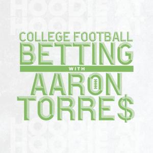 College Football Betting with Aaron Torres by Aaron Torres Media