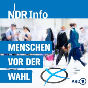 Menschen vor der Wahl - Ein Podcast von NDR Info