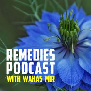 Remedies Podcast | Wakas Mir